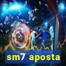 sm7 aposta